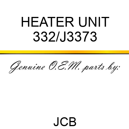 HEATER UNIT 332/J3373