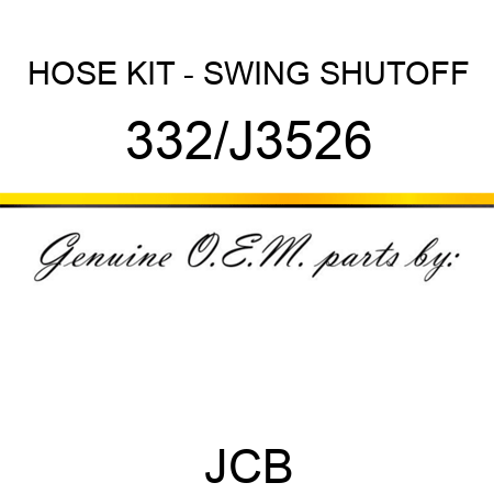 HOSE KIT - SWING SHUTOFF 332/J3526