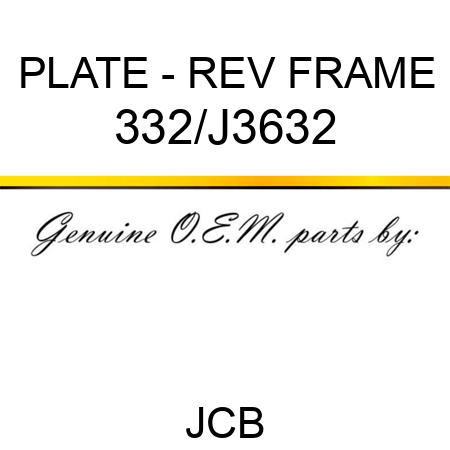 PLATE - REV FRAME 332/J3632