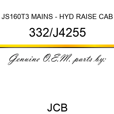 JS160T3 MAINS - HYD RAISE CAB 332/J4255