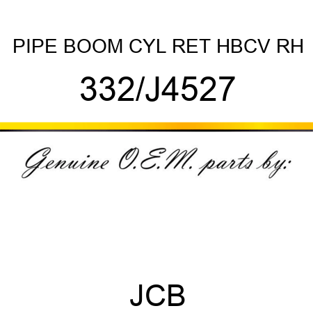 PIPE BOOM CYL RET HBCV RH 332/J4527