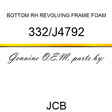 BOTTOM RH REVOLVING FRAME FOAM 332/J4792