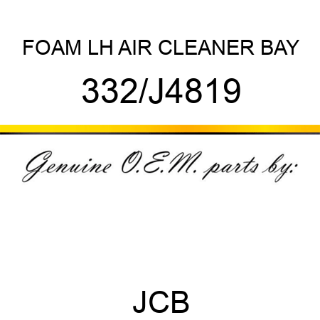 FOAM LH AIR CLEANER BAY 332/J4819