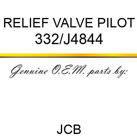 RELIEF VALVE PILOT 332/J4844