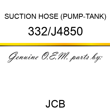 SUCTION HOSE (PUMP-TANK) 332/J4850