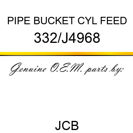 PIPE BUCKET CYL FEED 332/J4968