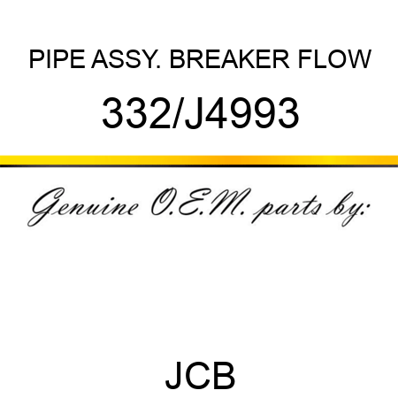 PIPE ASSY. BREAKER FLOW 332/J4993