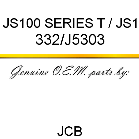 JS100 SERIES T / JS1 332/J5303