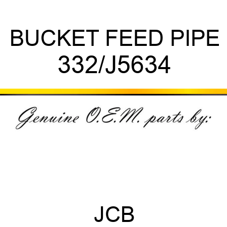 BUCKET FEED PIPE 332/J5634