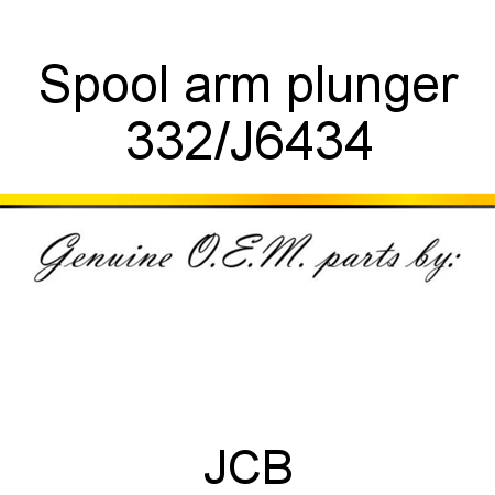 Spool, arm plunger 332/J6434