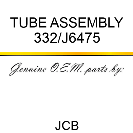 TUBE ASSEMBLY 332/J6475