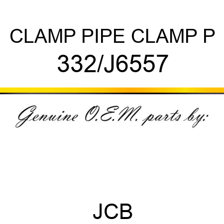 CLAMP PIPE CLAMP P 332/J6557