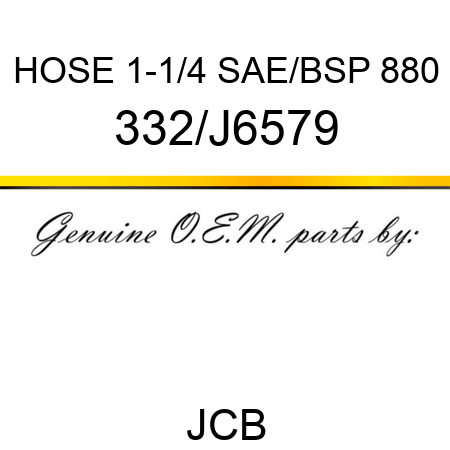 HOSE 1-1/4 SAE/BSP 880 332/J6579