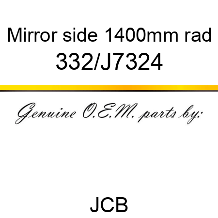 Mirror, side, 1400mm rad 332/J7324