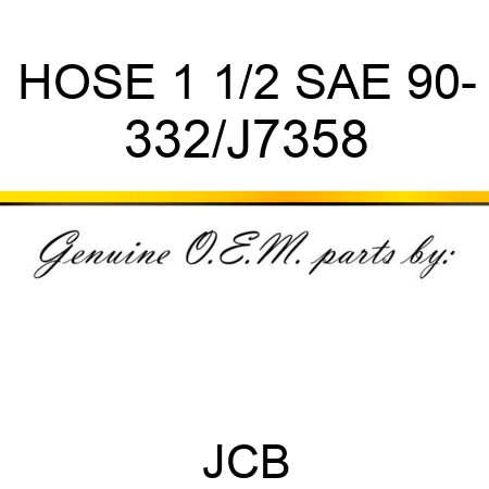 HOSE 1 1/2 SAE 90- 332/J7358
