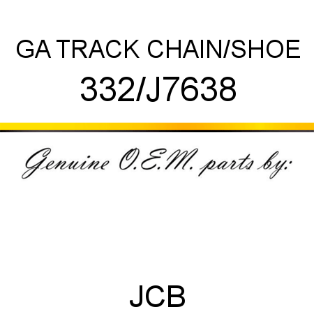 GA TRACK CHAIN/SHOE 332/J7638