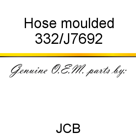 Hose, moulded 332/J7692