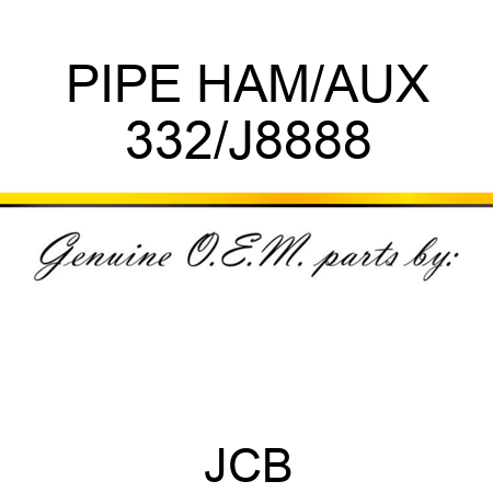 PIPE HAM/AUX 332/J8888