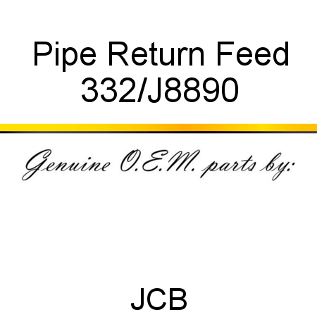 Pipe, Return Feed 332/J8890