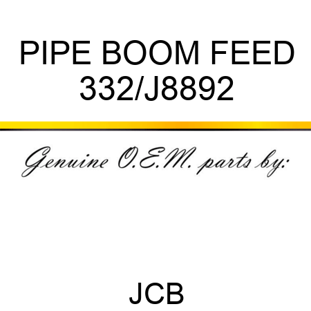 PIPE BOOM FEED 332/J8892