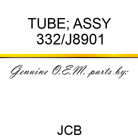 TUBE; ASSY 332/J8901