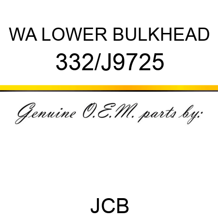 WA LOWER BULKHEAD 332/J9725