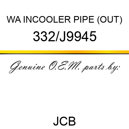 WA INCOOLER PIPE (OUT) 332/J9945