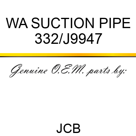 WA SUCTION PIPE 332/J9947