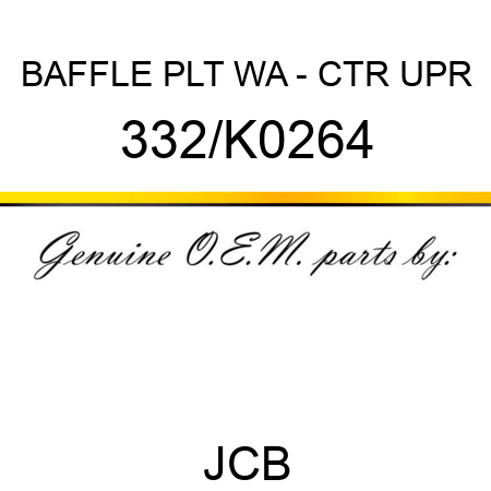 BAFFLE PLT WA - CTR UPR 332/K0264