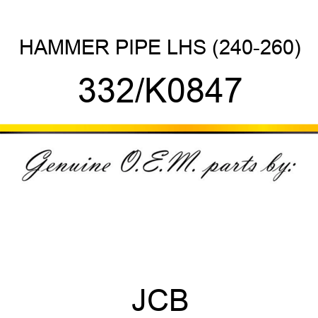 HAMMER PIPE LHS (240-260) 332/K0847