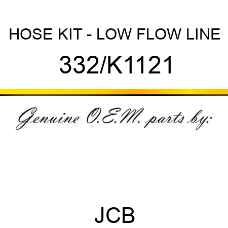 HOSE KIT - LOW FLOW LINE 332/K1121