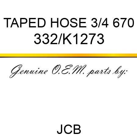 TAPED HOSE 3/4 670 332/K1273