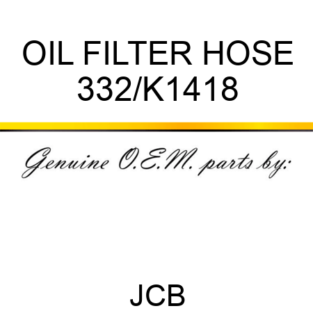 OIL FILTER HOSE 332/K1418