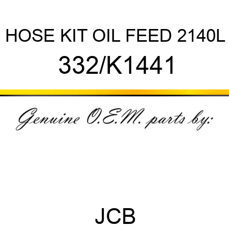 HOSE KIT OIL FEED 2140L 332/K1441