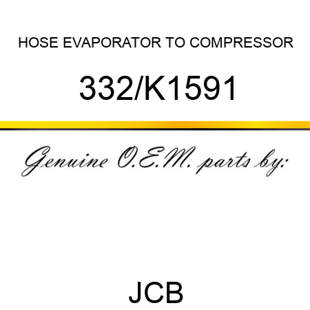 HOSE EVAPORATOR TO COMPRESSOR 332/K1591