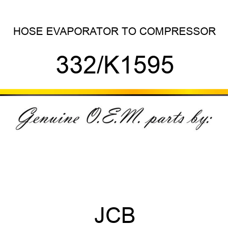 HOSE EVAPORATOR TO COMPRESSOR 332/K1595