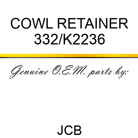 COWL RETAINER 332/K2236