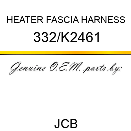 HEATER FASCIA HARNESS 332/K2461