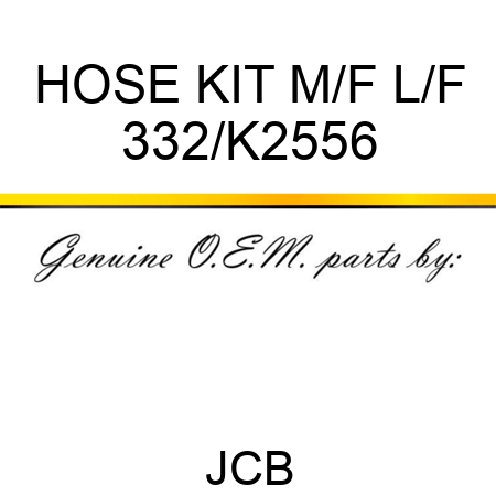 HOSE KIT M/F L/F 332/K2556