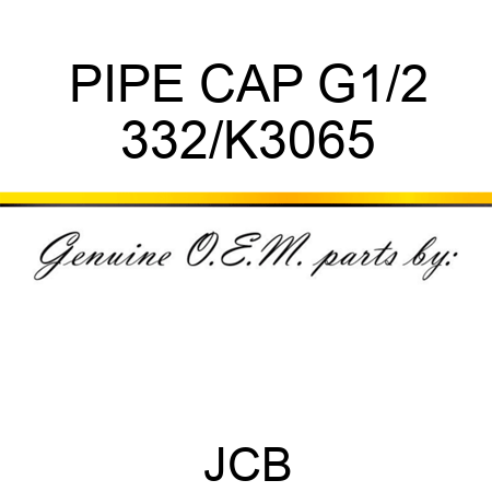 PIPE CAP G1/2 332/K3065