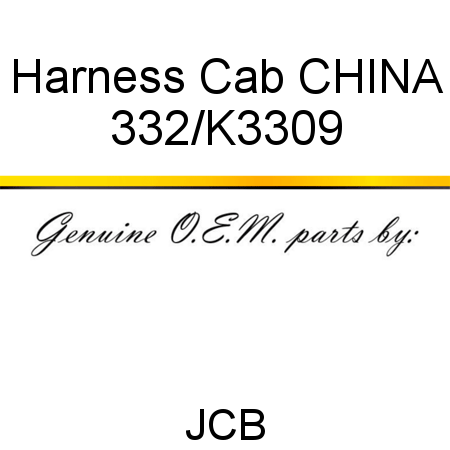 Harness, Cab, CHINA 332/K3309
