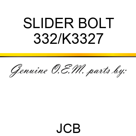 SLIDER BOLT 332/K3327