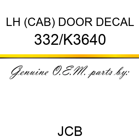 LH (CAB) DOOR DECAL 332/K3640