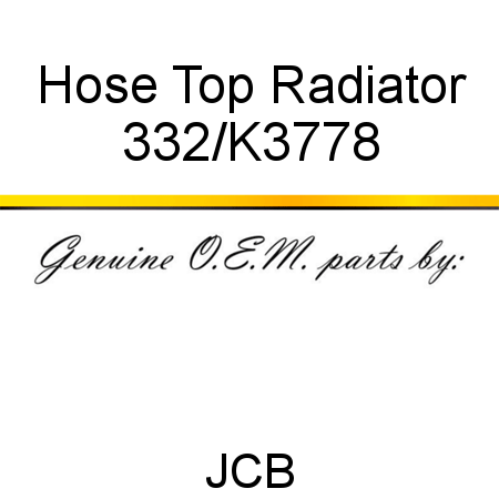 Hose, Top Radiator 332/K3778