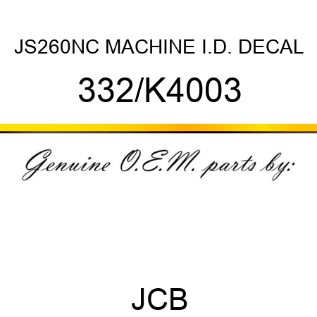 JS260NC MACHINE I.D. DECAL 332/K4003