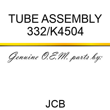 TUBE ASSEMBLY 332/K4504