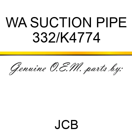 WA SUCTION PIPE 332/K4774