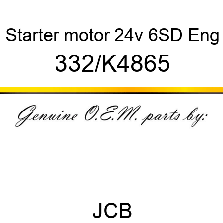 Starter motor 24v 6SD Eng 332/K4865