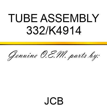 TUBE ASSEMBLY 332/K4914