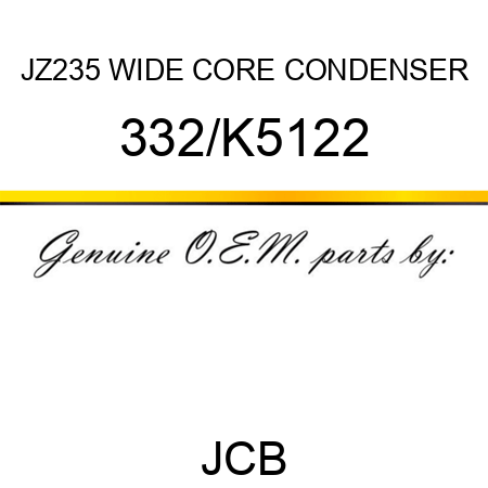 JZ235 WIDE CORE CONDENSER 332/K5122